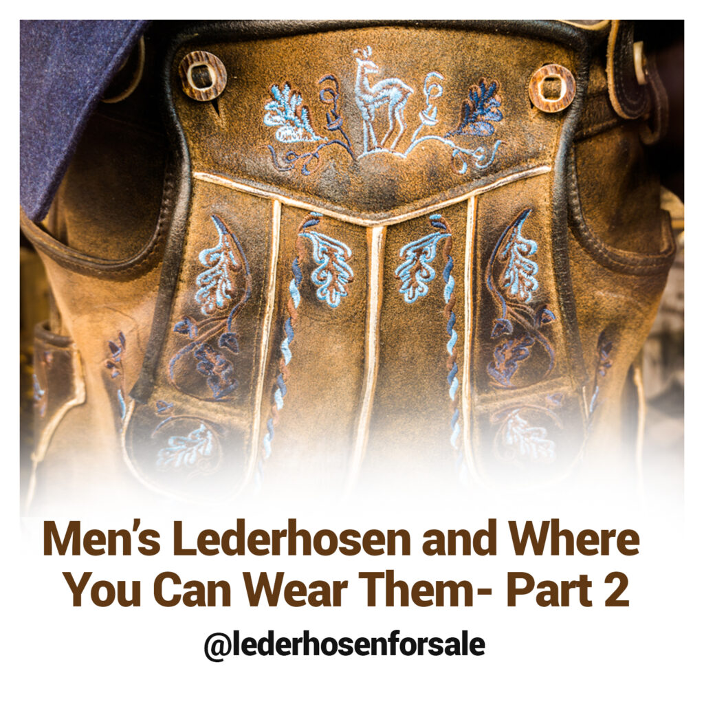 Men’s Lederhosen and Where You Can Wear Them- Part 2 1 Men’s Lederhosen and Where You Can Wear Them- Part 2 - Lederhosen For Sale